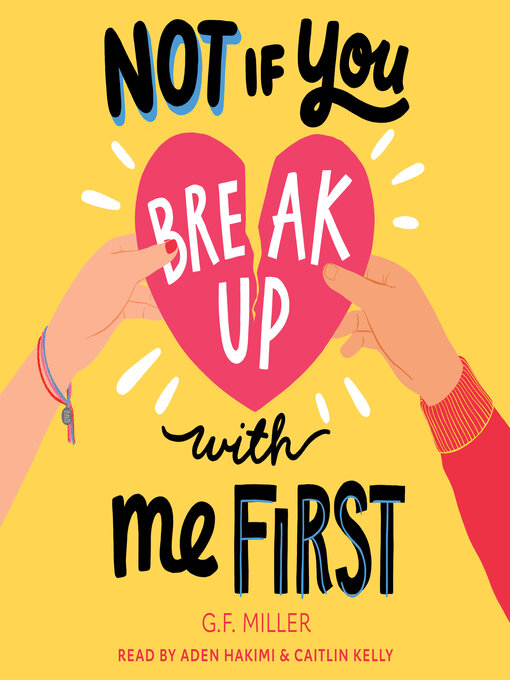 Title details for Not If You Break Up with Me First by G.F. Miller - Wait list